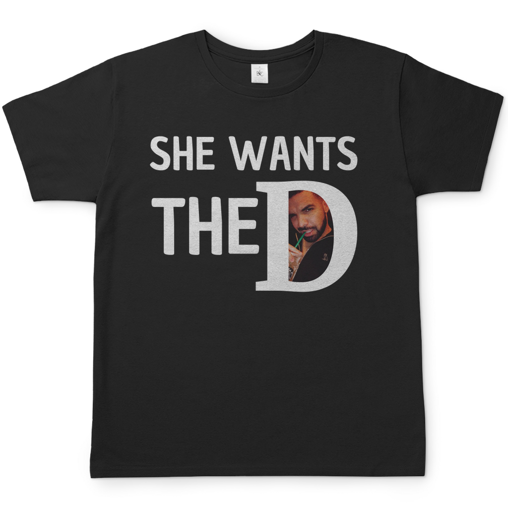 She Wants the D Tee