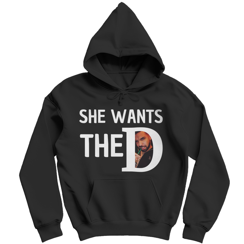 She Wants the D Hoodie