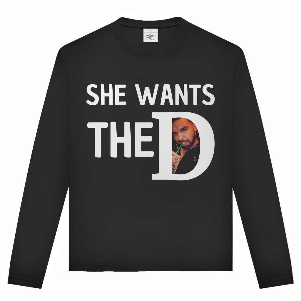 She Wants the D Longsleeve
